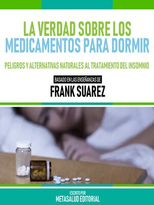 cover image of La Verdad Sobre Los Medicamentos Para Dormir--Basado En Las Enseñanzas De Frank Suarez